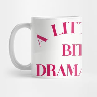 A Little Bit Dramatic Mug